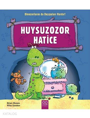 Huysuzozor Hatice; Dinozorların da Duyguları Vardır! - Kitapiks.com