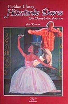 Hüzünle Dans;Bir Dansörün Anıları