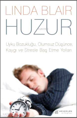 Huzur; Uyku Bozukluğu, Kaygı, Olumsuz Düşünce, Kaygı ve Stresle Baş Etme Yolları