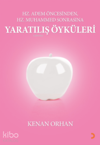 Hz Adem Öncesinden, Hz Muhammed Sonrasına Yaratılış Öyküleri - Kitapik