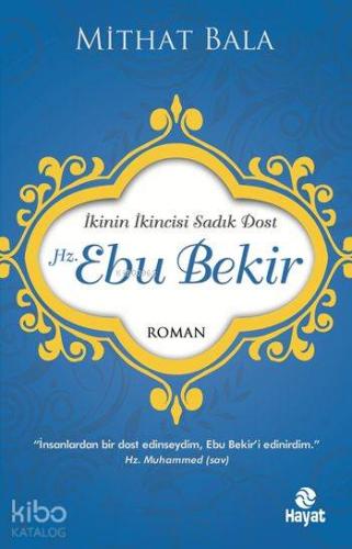 Hz. Ebu Bekir; İkinin İkincisi Sadık Dost - Kitapiks.com