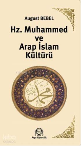 Hz. Muhammed ve Arap İslam Kültürü - Kitapiks.com