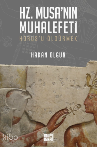 Hz. Musa'nın Muhalefeti Horus'u Öldürmek;Horus'u Öldürmek