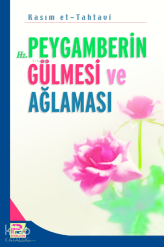 Hz. Peygamberin Gülmesi ve Ağlaması - Kitapiks.com