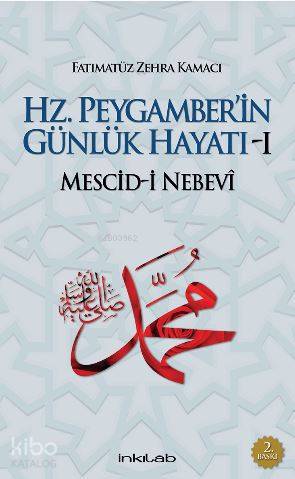 Hz. Peygamber'in Günlük Hayatı - 1 : Mescid-i Nebevi - Kitapiks.com