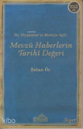 Hz.Peygamber'in Sıretiyle İlgili Mevzu Haberlerin Tarihi Değeri - Kita