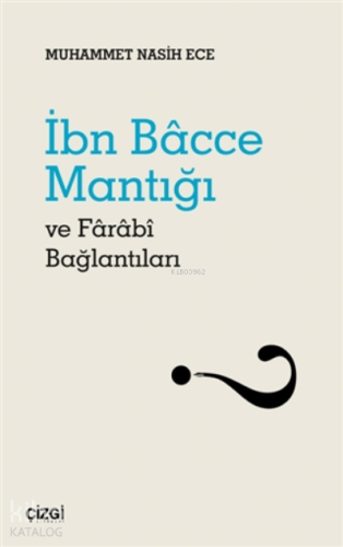 İbn Bacce Mantığı Ve Farabi Bağlantıları