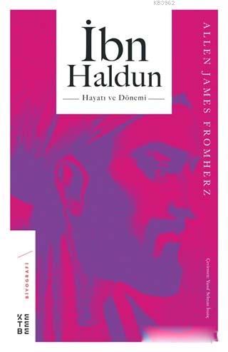İbn Haldun Hayatı ve Dönemi - Kitapiks.com