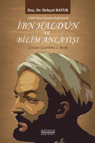 İbn Haldun ve Bilim Anlayışı;Sekülerleşme Kuramı Bağlamında - Kitapiks