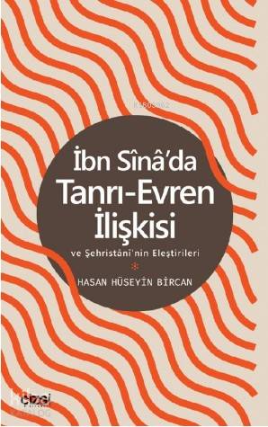 İbn Sina'da Tanrı-Evren İlişkisi ve Şehristani'nin Eleştirileri