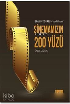 İbrahim Demirel'in Objektifinden Sinemamızın 200 Yüzü - Kitapiks.com