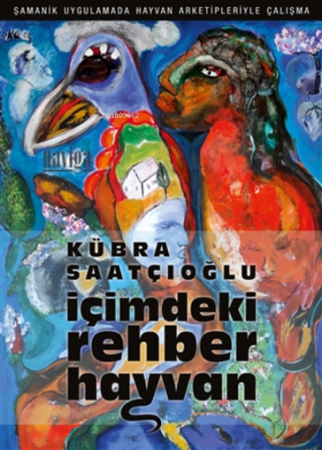 İçimdeki Rehber Hayvan;Şamanik Uygulamada Hayvan Arketipleriyle Çalışma