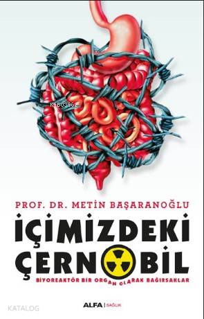 İçimizdeki Çernobil; Biyoreaktör Bir Organ Olarak Bağırsaklar - Kitapi
