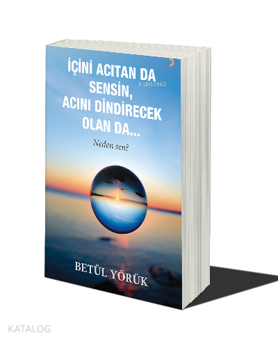 İçini Acıtan Da Sensin Acını Dindirecek Olan Da… Neden Sen? - Kitapiks