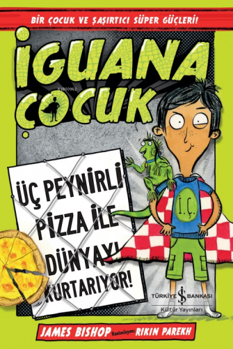 İguana Çocuk – Üç Peynirli Pizza İle Dünyayi - Kitapiks.com
