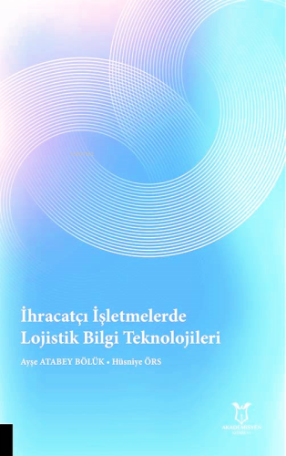 İhracatçı İşletmelerde Lojistik Bilgi Teknolojileri - Kitapiks.com