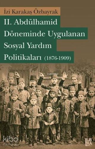 II. Abdülhamid Döneminde Uygulanan Sosyal Yardım Politikaları (1876-1909)