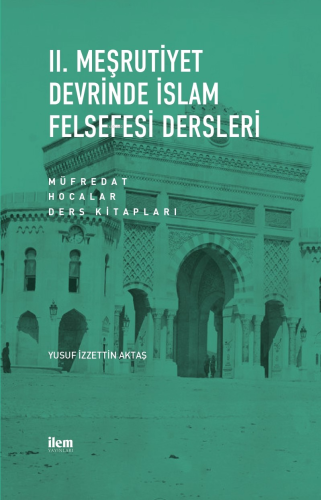 II. Meşrutiyet Devrinde İslam Felsefesi Dersleri