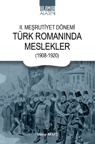 II. Meşrutiyet Dönemi Türk Romanında Meslekler (1908-1920)