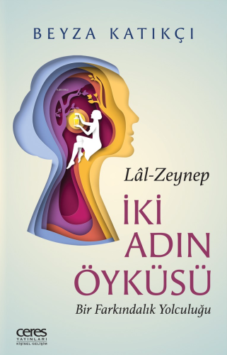 İki Adın Öyküsü Lâl - Zeynep Bir Farkındalık Yolculuğu - Kitapiks.com