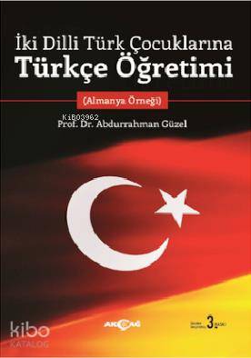 İki Dilli Türk Çocuklarına Türkçe Öğretimi; Almanya Öğreği