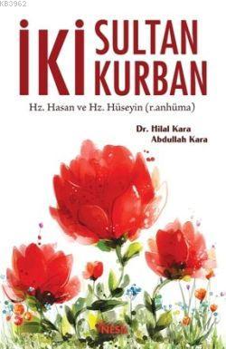 İki Sultan İki Kurban; Hz. Hasan ve Hz.Hüseyin (r.anhüma) - Kitapiks.c