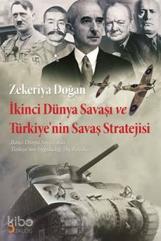 İkinci Dünya Savaşı Ve Türkiye'nin Savaş Stratejisi - Kitapiks.com