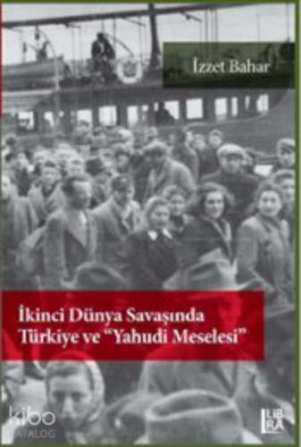 İkinci Dünya Savaşı'nda Türkiye ve Yahudi Meselesi - Kitapiks.com