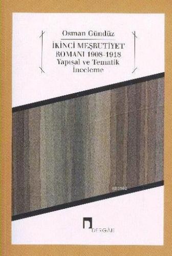 İkinci Meşrutiyet Romanı 1908-1918; Yapısal ve Tematik İnceleme