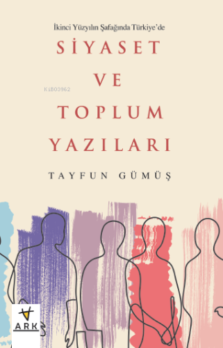 İkinci Yüzyılın Şafağında Türkiye’de Siyaset ve Toplum Yazıları - Kita