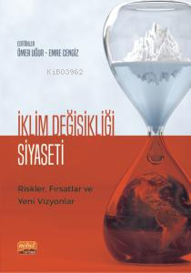 İklim Değişikliği Siyaseti Riskler, Fırsatlar ve Yeni Vizyonlar - Kita
