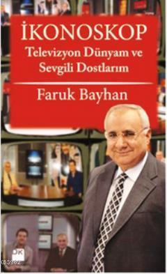 İkonoskop; Televizyon Dünyam ve Sevgili Dostlarım - Kitapiks.com