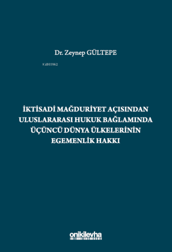 İktisadi Mağduriyet Açısından Uluslararası Hukuk Bağlamında Üçüncü Dünya Ülkelerinin Egemenlik Hakkı