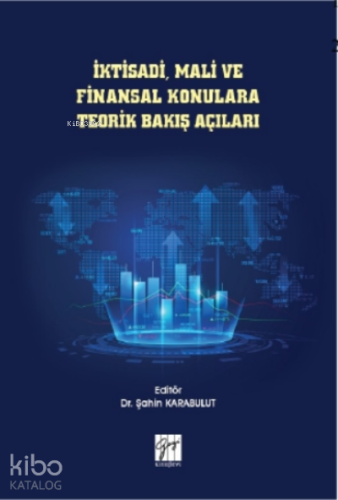 İktisadi, Mali ve Finansal Konulara Teorik Bakış Açıları - Kitapiks.co