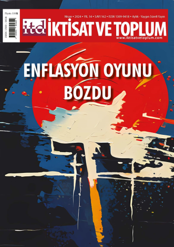 İktisat ve Toplum Dergisi 162. Sayı Enflasyon Oyunu Bozdu