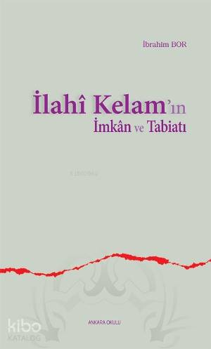 İlahî Kelam'ın İmkân ve Tabiatı - Kitapiks.com