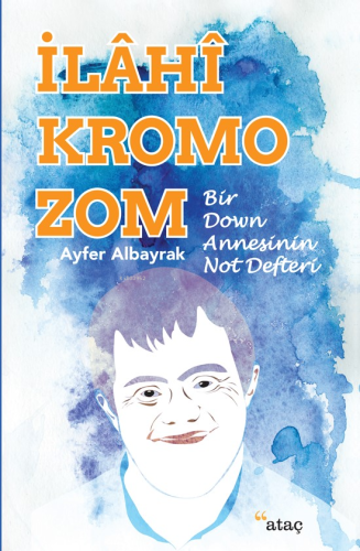 İlahi Kromozom; Bir Down Annesinin Not Defteri - Kitapiks.com