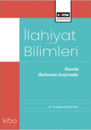 İlahiyat Bilimleri;Alanında Uluslararası Araştırmalar - Kitapiks.com
