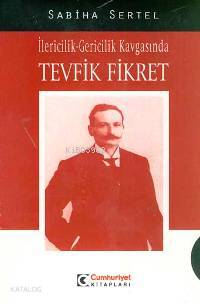 İlericilik Gericilik Kavgasında Tevfik Fikret - Kitapiks.com
