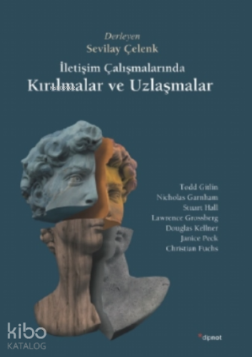 İletişim Çalışmalarında Kırılmalar ve Uzlaşmalar - Kitapiks.com