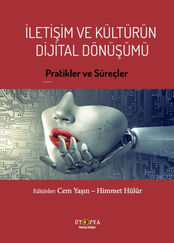İletişim Ve Kültürün Dijital Dönüşümü;Pratikler Ve Süreçler - Kitapiks