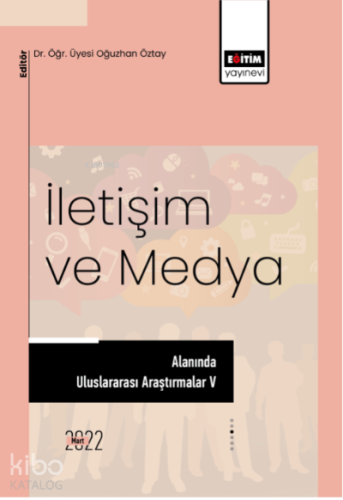 İletişim Ve Medya Alanında Uluslararası Araştırmalar V - Kitapiks.com
