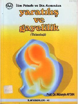 İlim Felsefe ve Din Açısından Yaratılış ve Gayelilik - Kitapiks.com