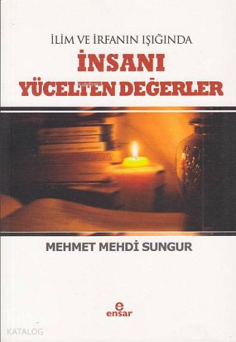 İlim İrfanın Işığında İnsanı Yücelten Değerler - Kitapiks.com