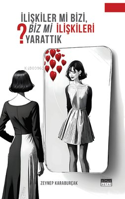 İlişkiler mi Bizi, Biz mi İlişkileri Yarattık? - Kitapiks.com