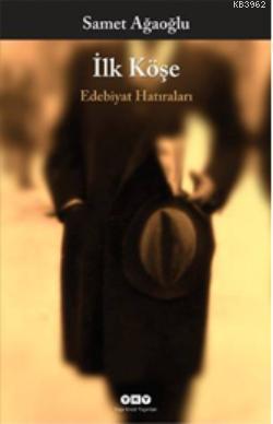 İlk Köşe; Edebiyat Hatıraları - Kitapiks.com
