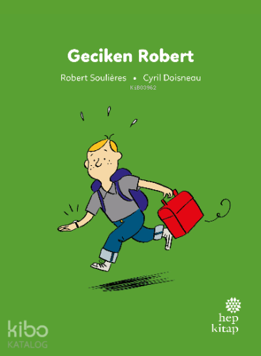 İlk Okuma Hikâyeleri: Geciken Robert - Kitapiks.com