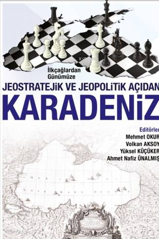 İlkçağlardan Günümüze Jeopolitik Açıdan Karadeniz - Kitapiks.com