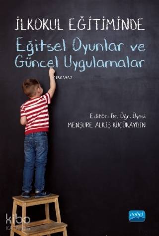 İlkokul Eğitiminde Eğitsel Oyunlar ve Güncel Uygulamalar - Kitapiks.co