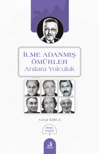 İlme Adanmış Ömürler;Anılara Yolculuk - Kitapiks.com